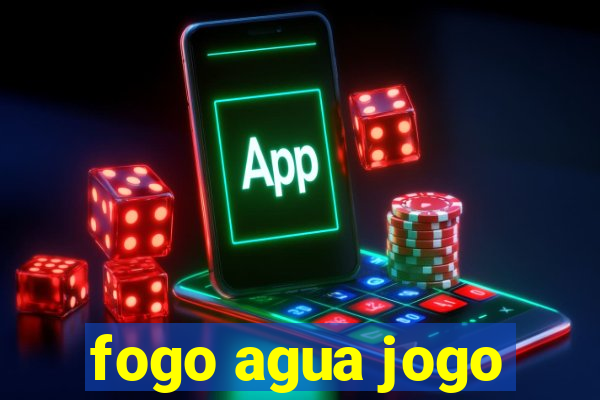 fogo agua jogo